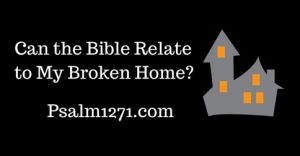 Can the Bible Relate to My Dysfunctional Home?